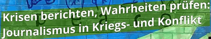 Krisen berichten, Wahrheiten prüfen.