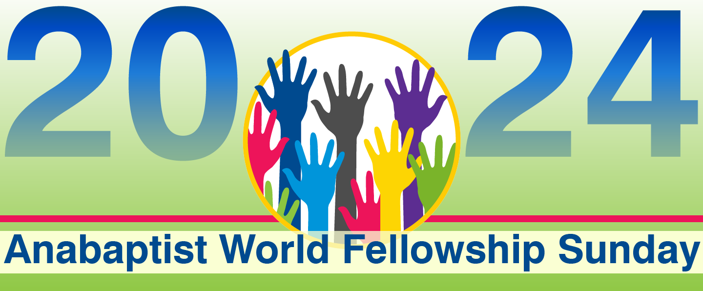 Anabaptist World Fellowship Sunday 2024.