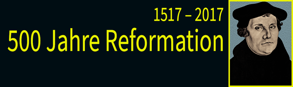 500 Jahre Reformation, Reformationsjubiläum.